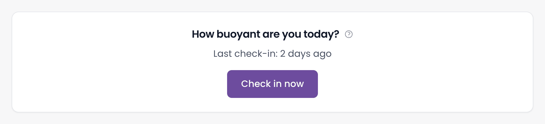 The dashboard check-in card, asking 'How buoyant are you today?', saying the last check-in was 2 days ago, with a Check in now button.